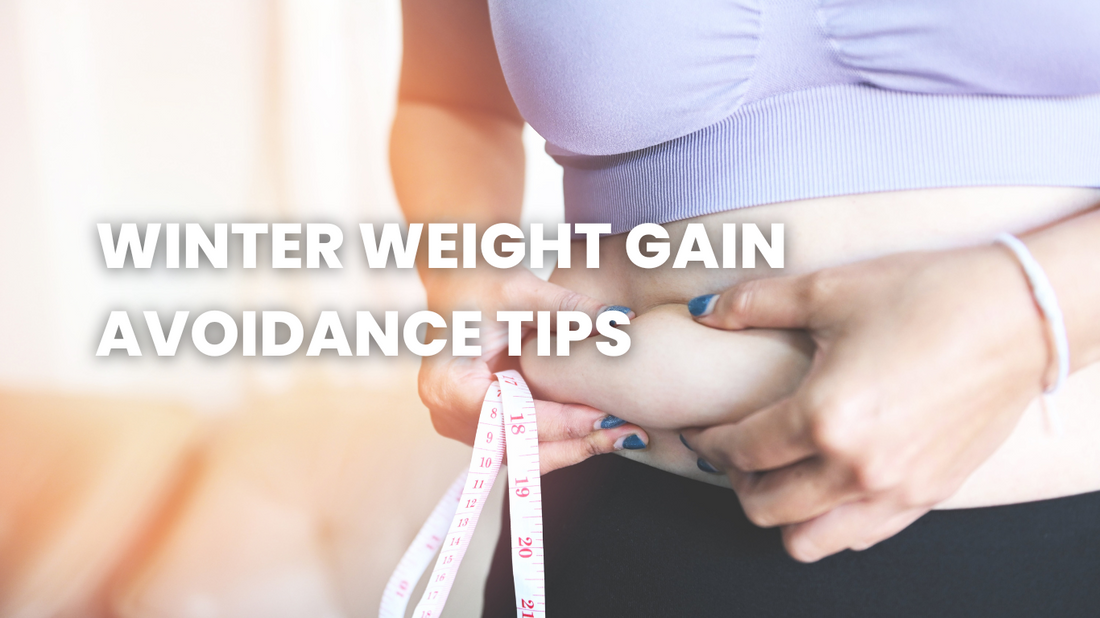 WINTER WEIGHT GAIN AVOIDANCE TIPS