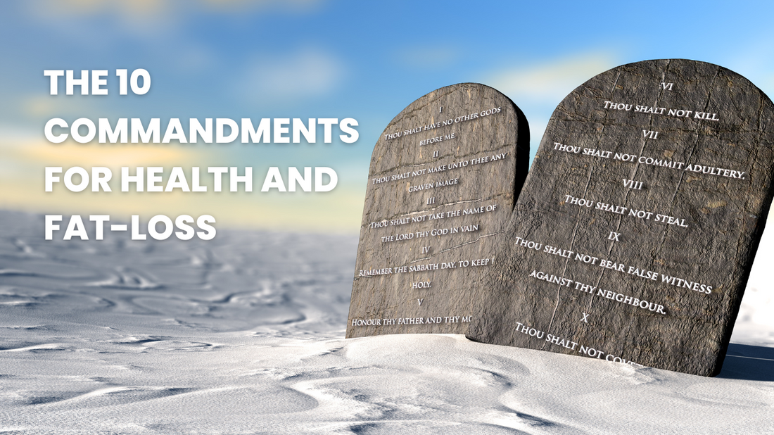 THE 10 COMMANDMENTS FOR HEALTH & FAT LOSS