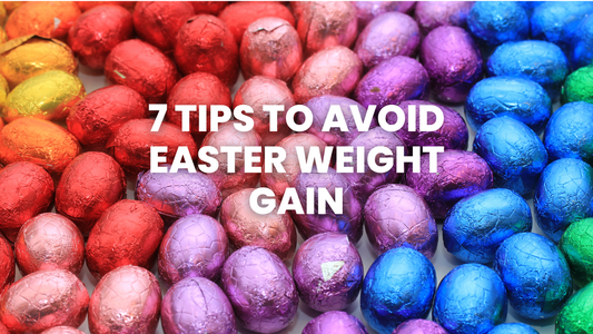 7 TIPS TO AVOID EASTER WEIGHT GAIN